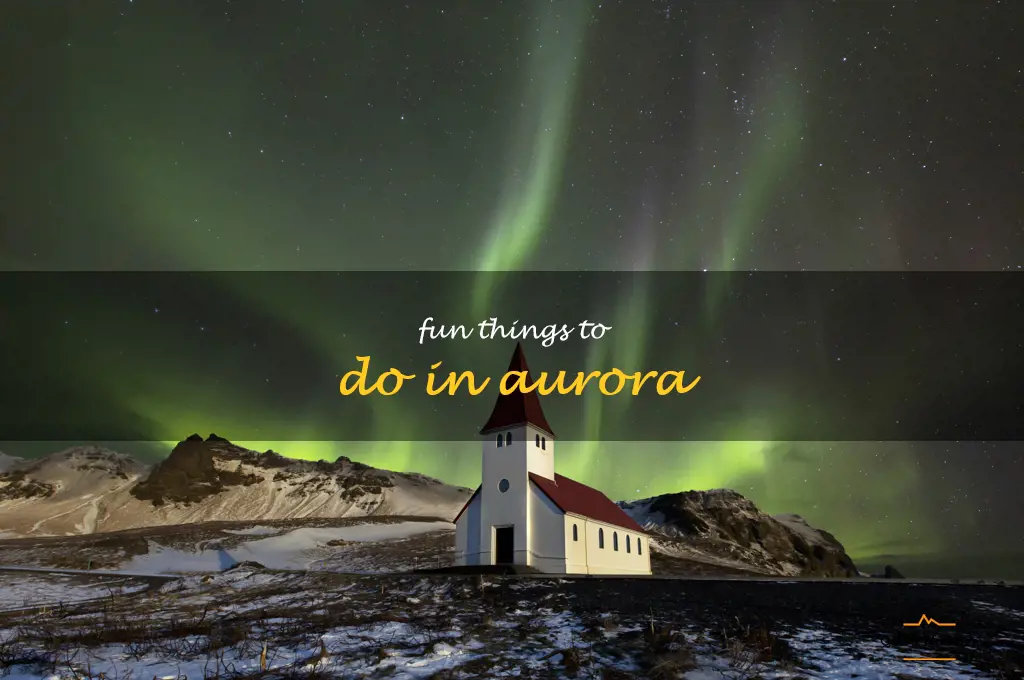 fun things to do in aurora