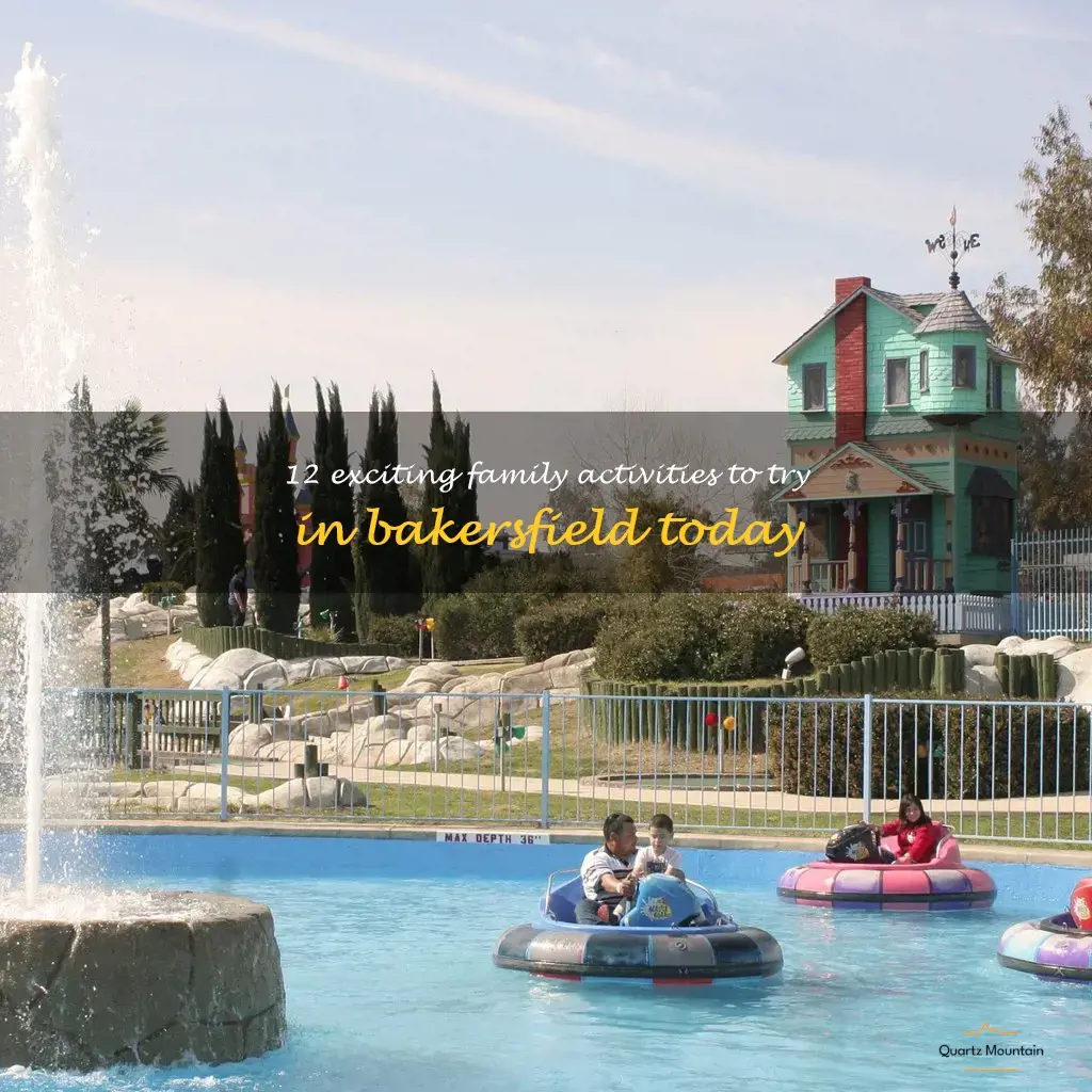 fun things to do in bakersfield with family