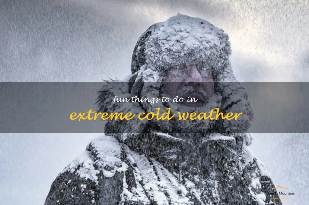 fun things to do in extreme cold weather