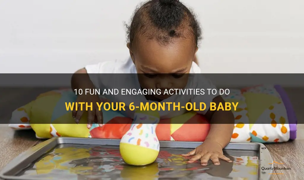 fun things to do with 6 month old
