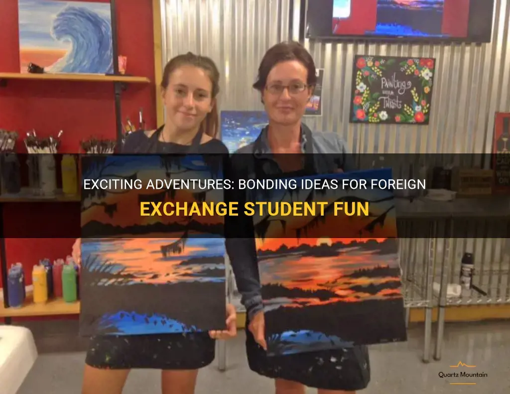 fun things to do with a foreign exchange student