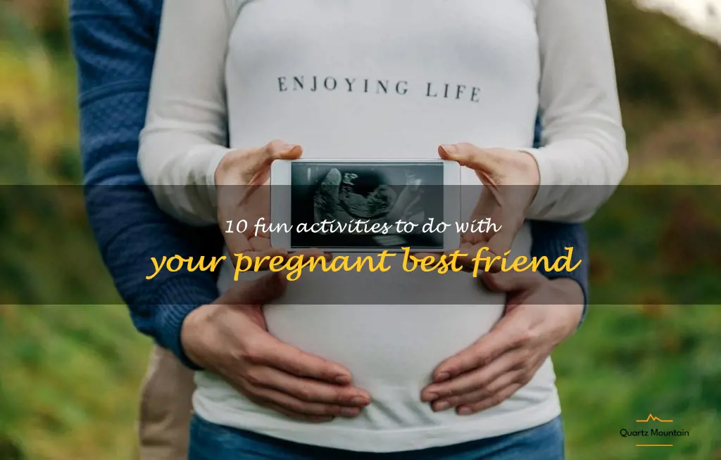 fun things to do with your pregnant best friend
