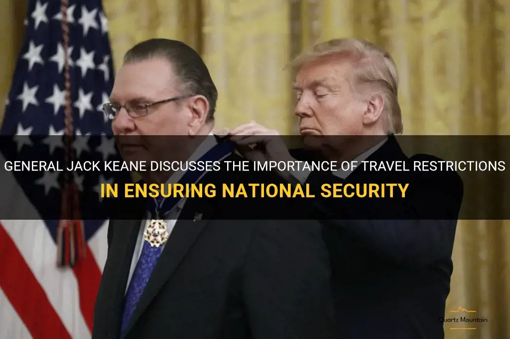 general jack keane on travel restrictions