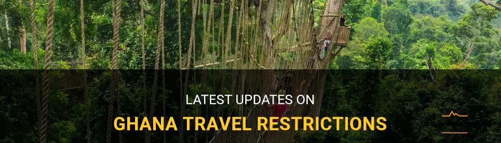 ghana travel restrictions update