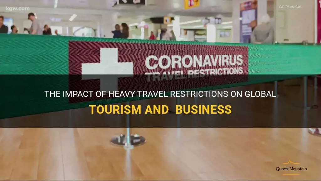 heavy travel restrictions