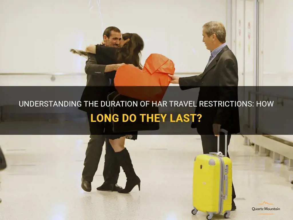 how long is a har travel restriction good for