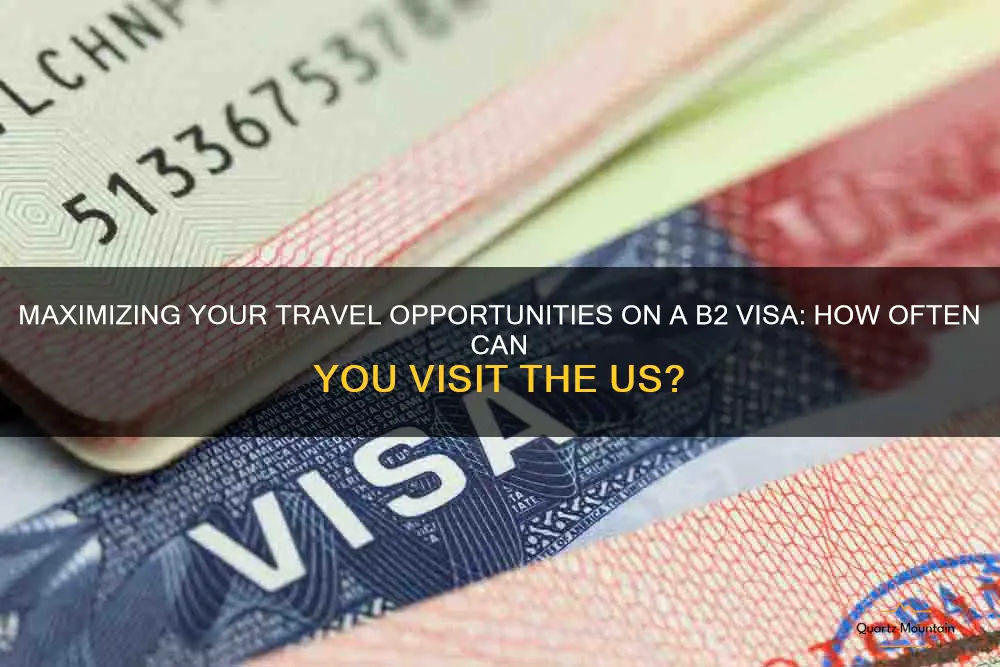 how often can i travel on b2 visa
