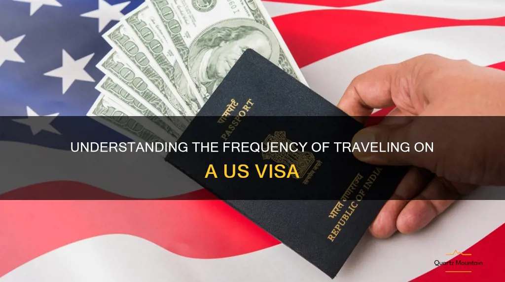 how often can i travel on my us visa
