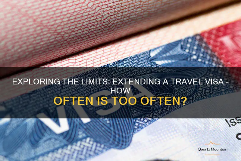 how often can you extend a travel visa