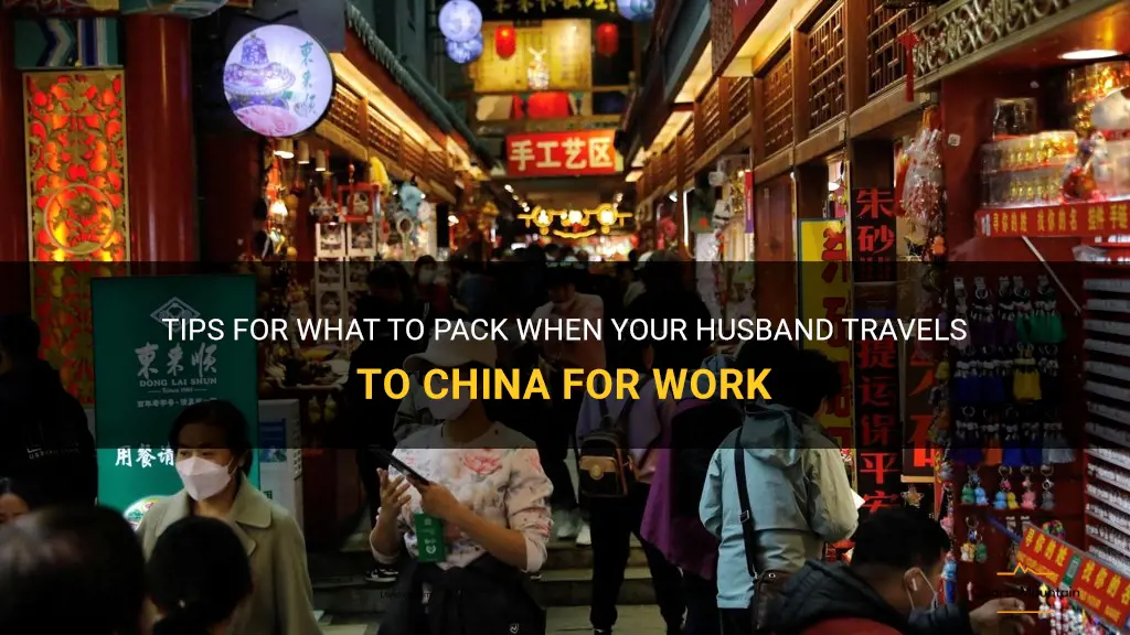 husband traveling to china for work what to pack