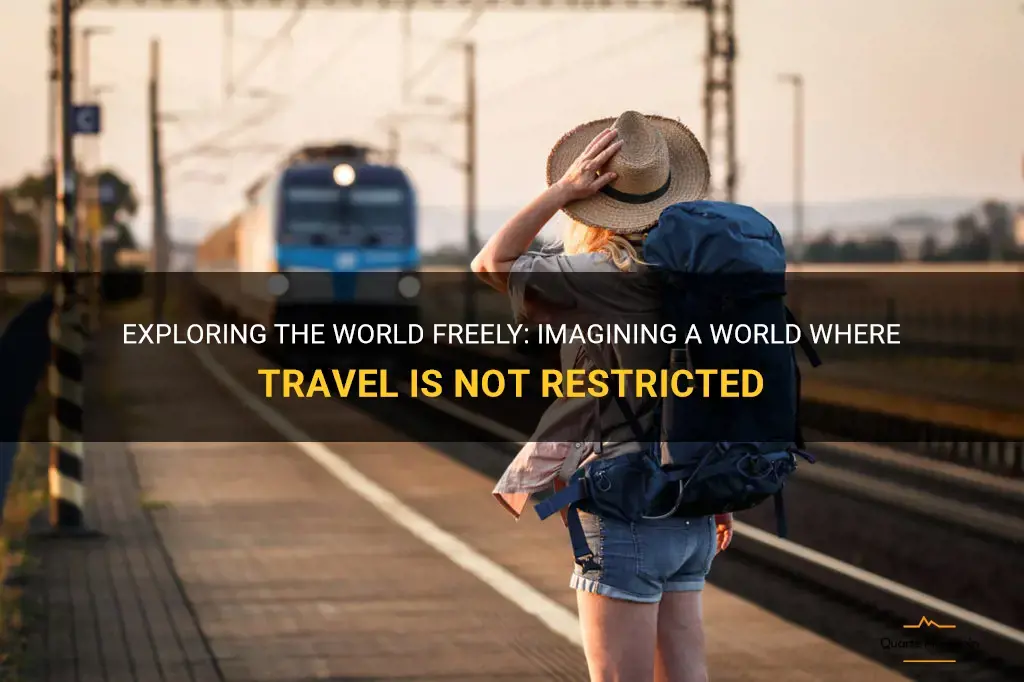 if travel were not restricted