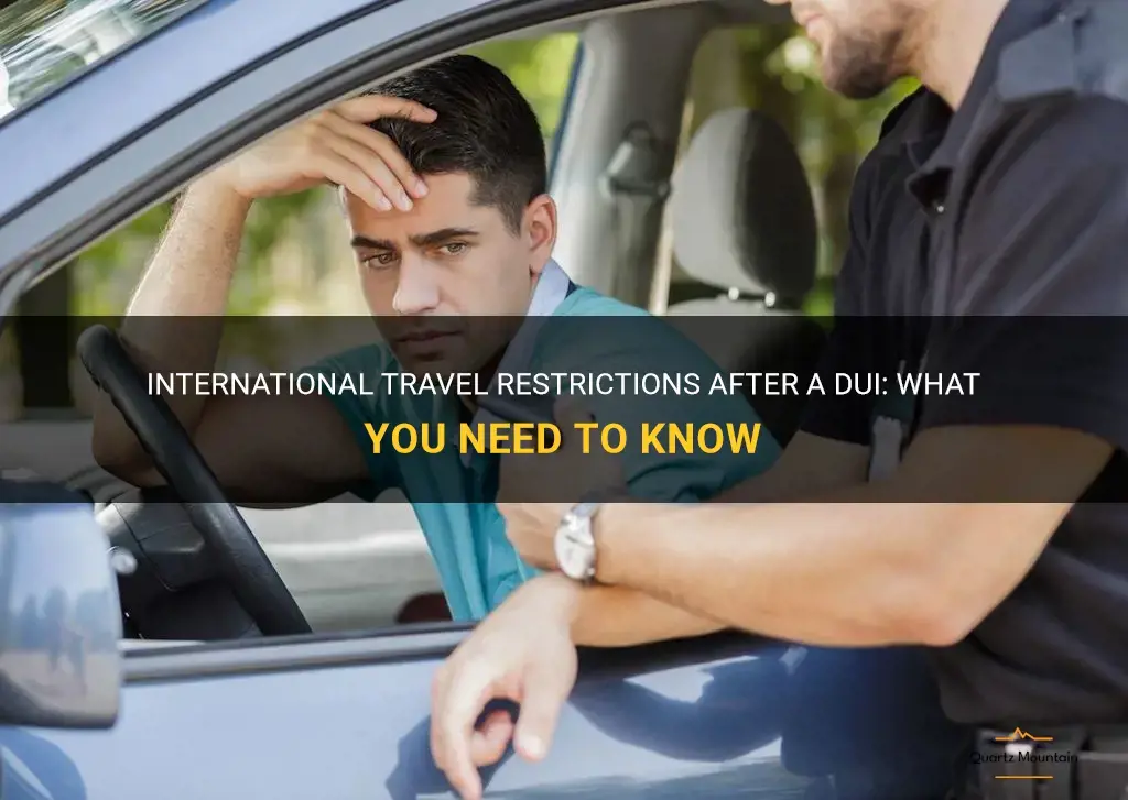 international travel restrictions after a dui
