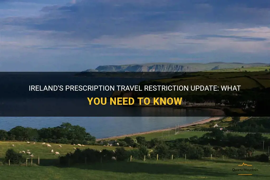ireland prescription travel restriction
