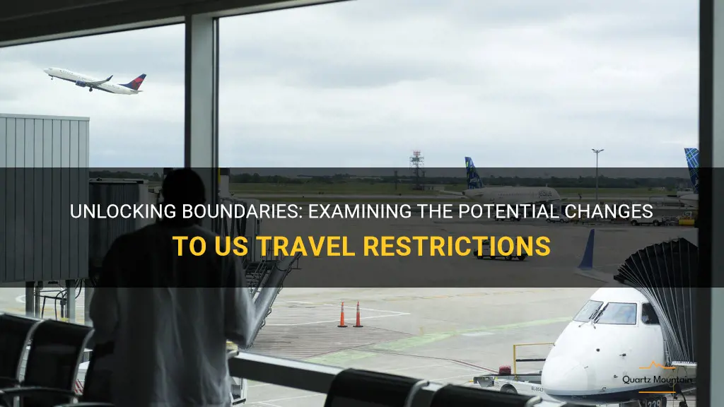 is us going to change travel restrictions
