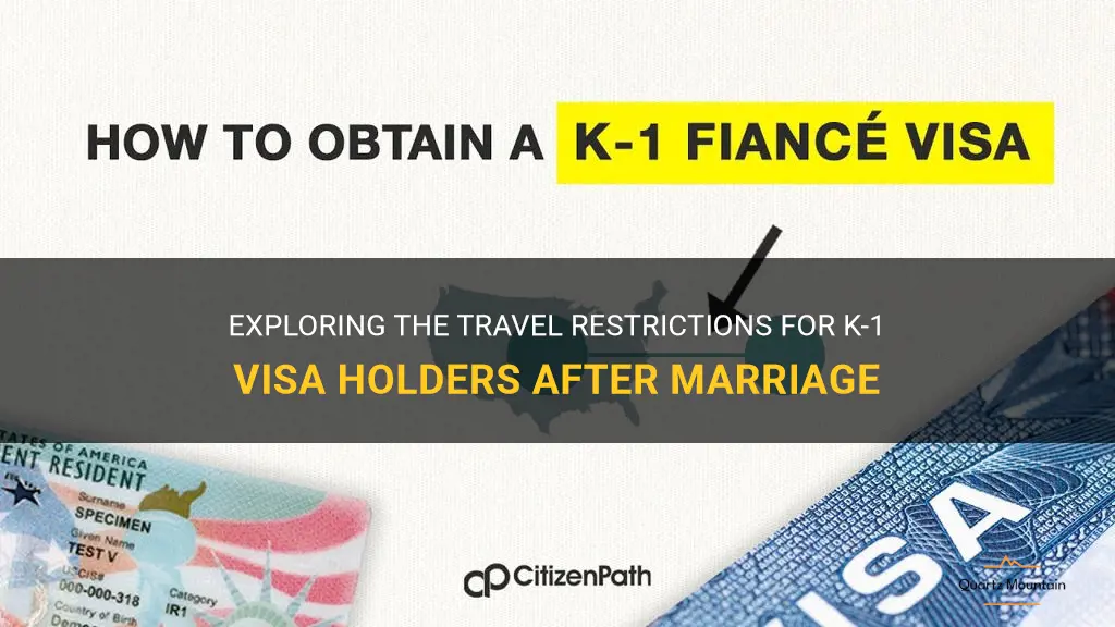 k-1 visa post-marriage travel restrictions