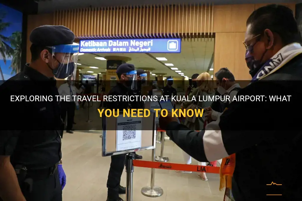 kuala lumpur airport travel restrictions
