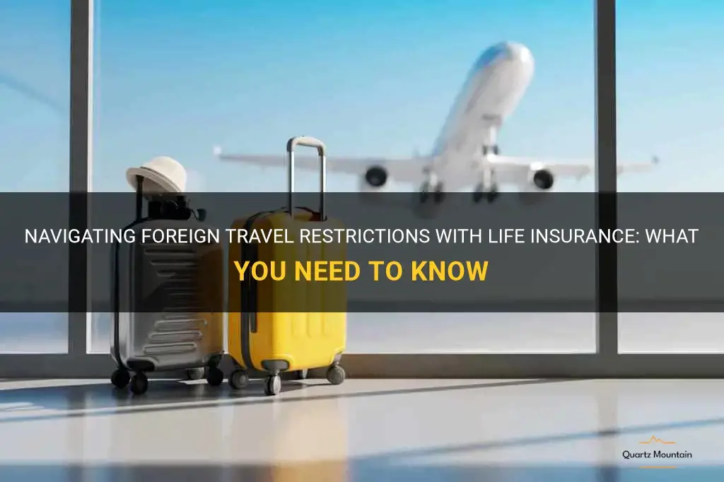 life insurance foreign travel restrictions