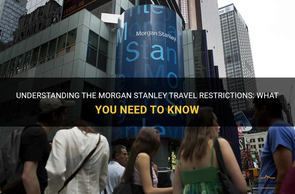 morgan stanley travel restrictions