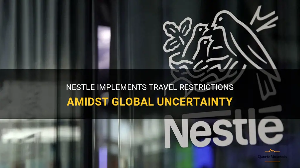 nestle travel restrictions