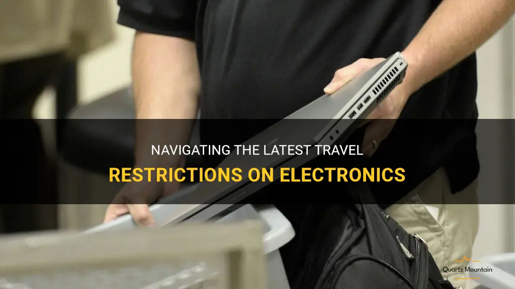 new travel restrictions electronics