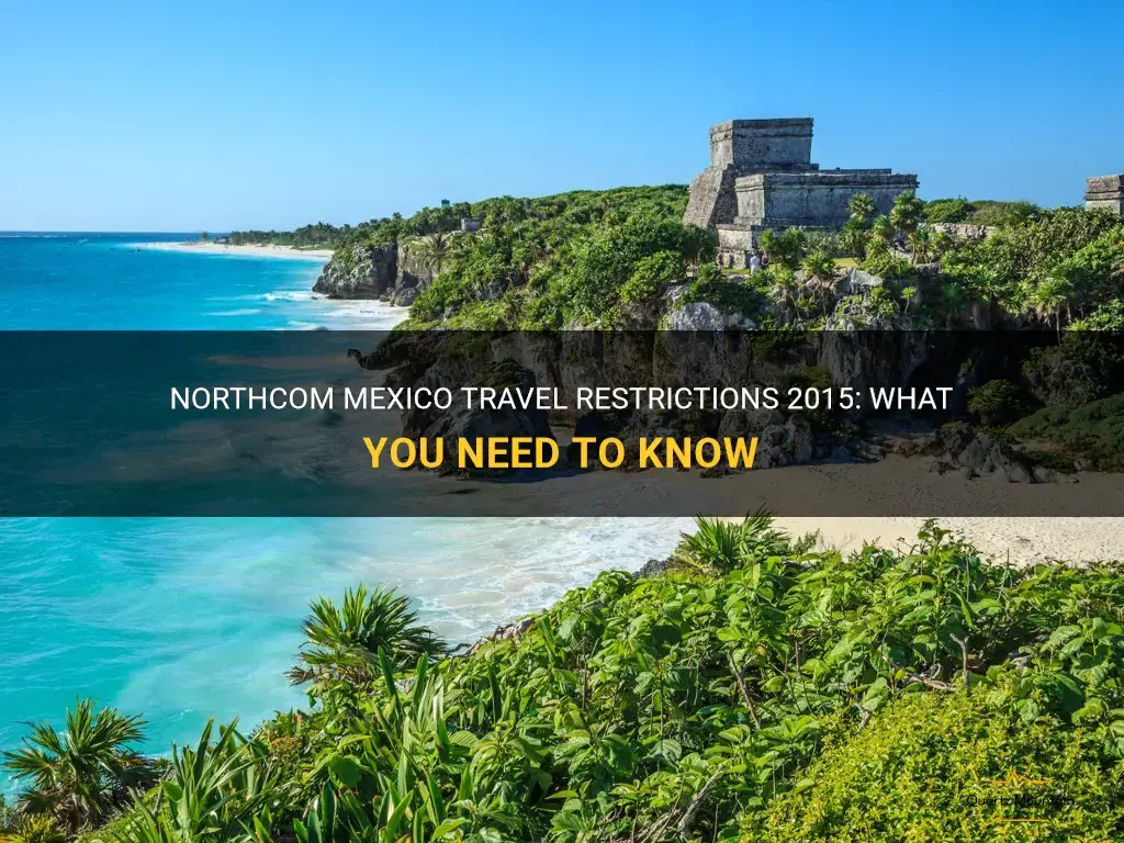 northcom mexico travel restrictions 2015