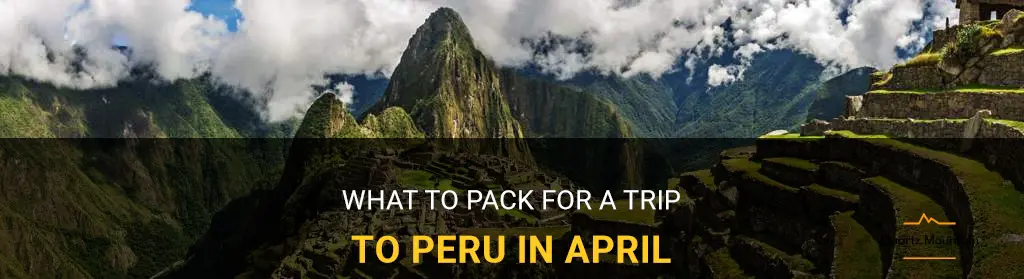peru in april what to pack