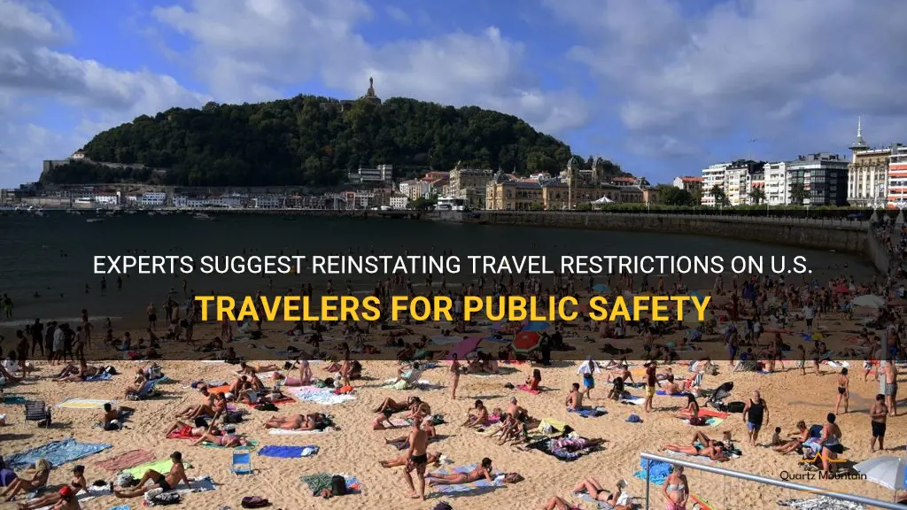 recommends reinstating travel restrictions on u.s. travelers