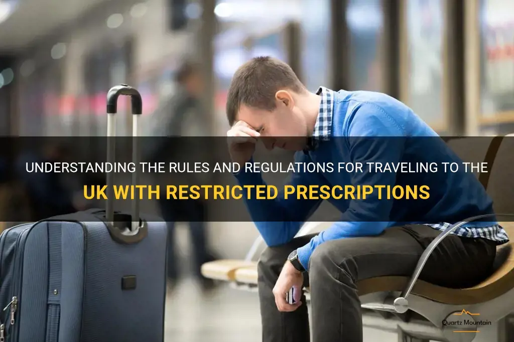restricted prescriptions travelling to uk