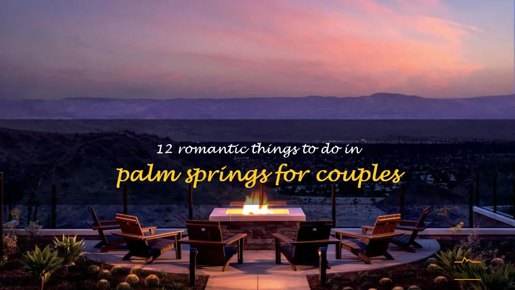 romantic things to do in palm springs