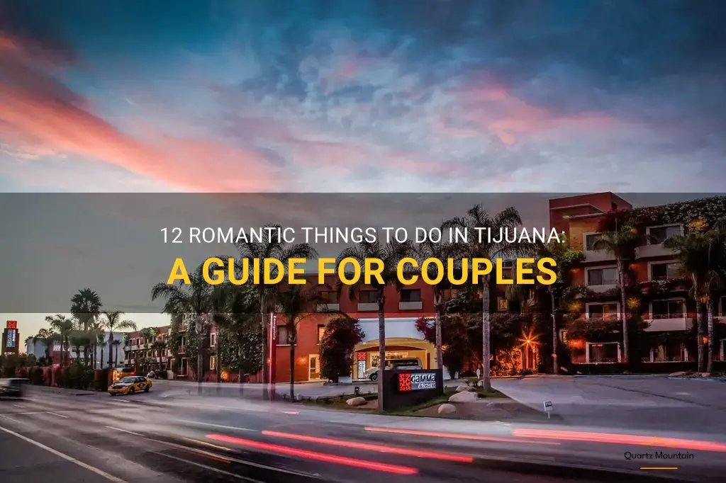 romantic things to do in tijuana