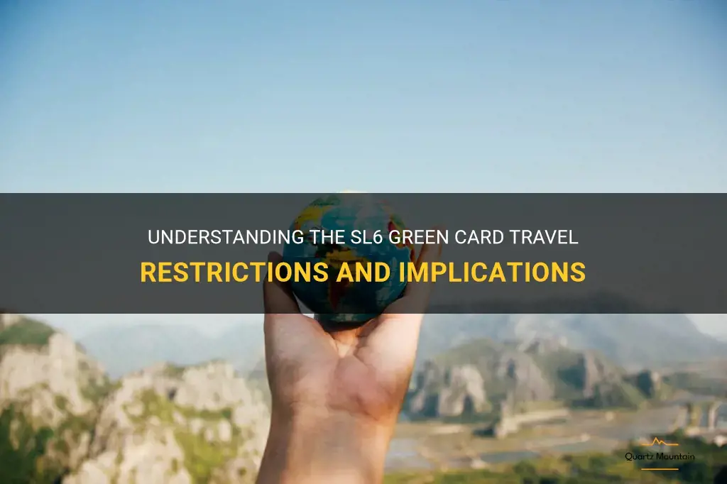 sl6 green card travel restrictions