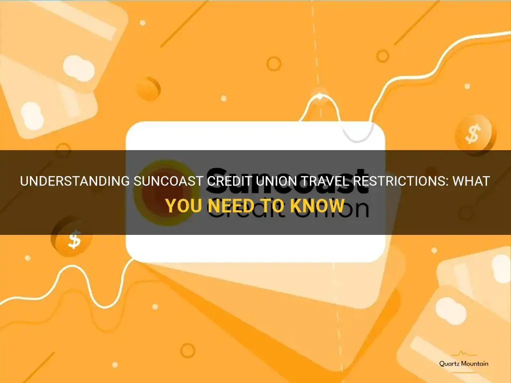 suncoast credit union travel restrictions