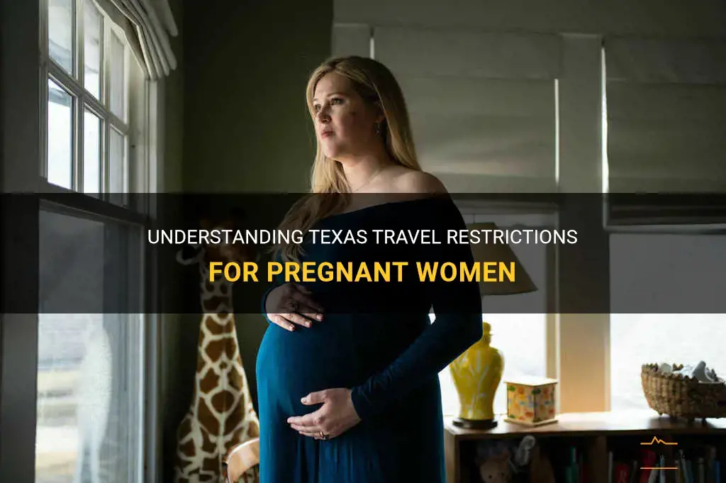texas travel restrictions pregnancy