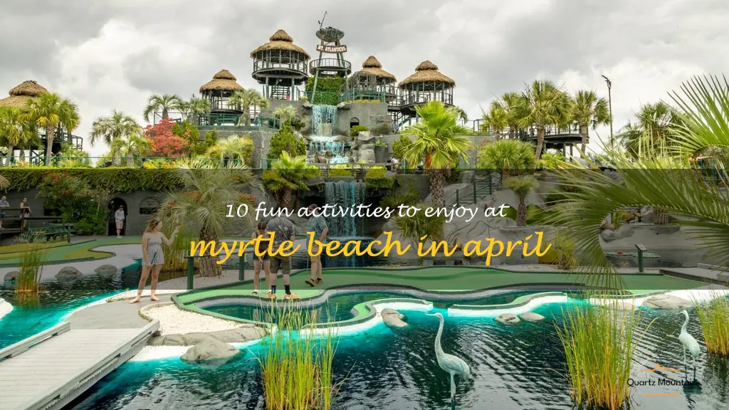 things to do at myrtle beach in april