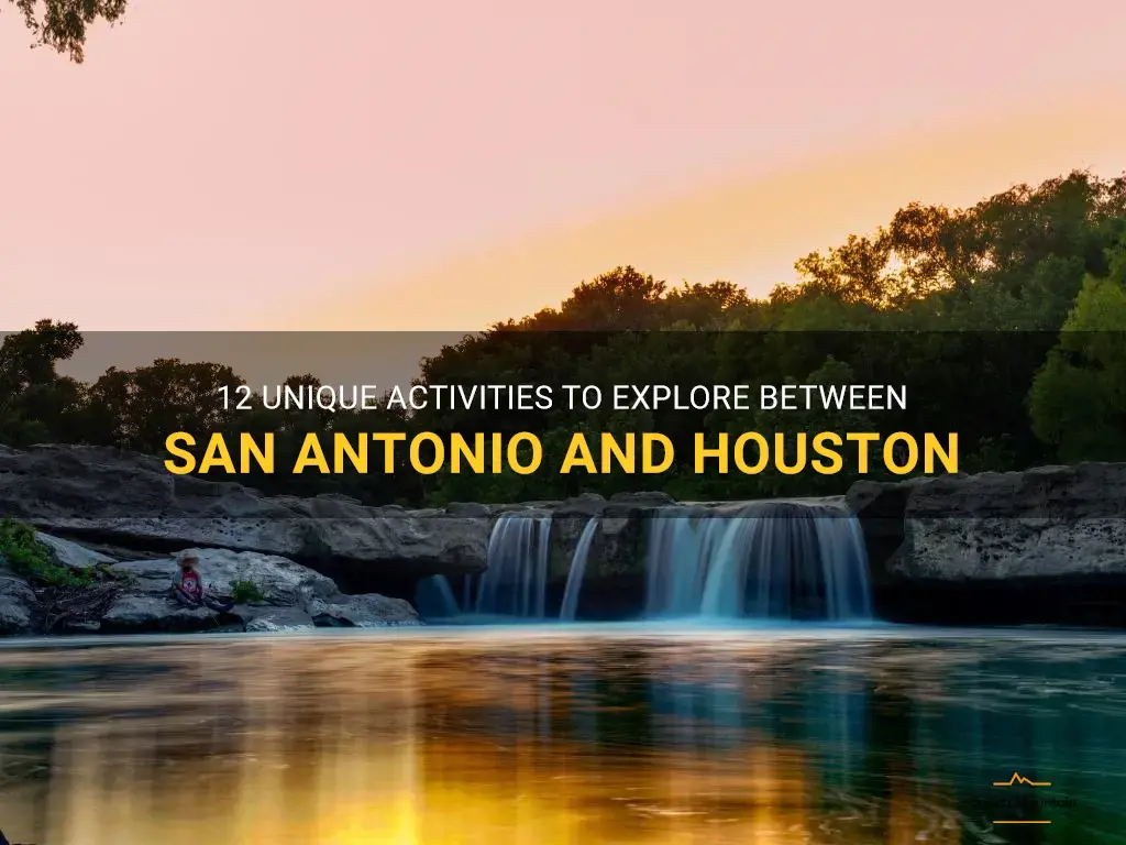 things to do between san antonio and houston