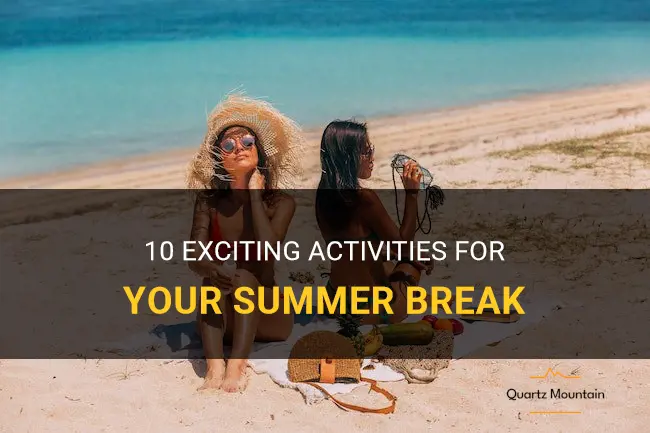 things to do for summer break
