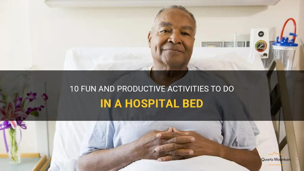 things to do in a hospital bed