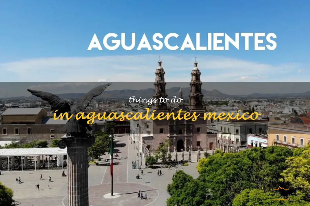things to do in aguascalientes mexico