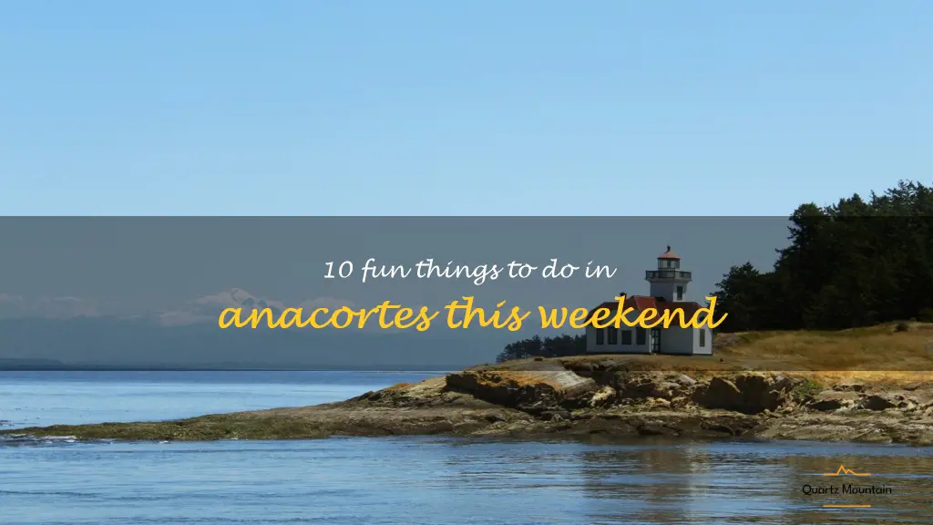 things to do in anacortes this weekend