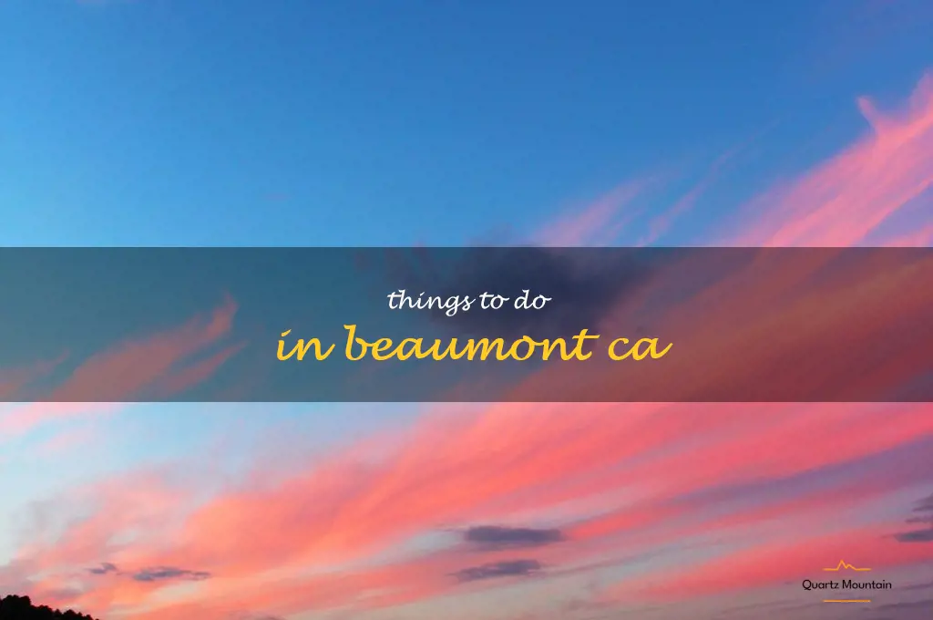 things to do in beaumont ca