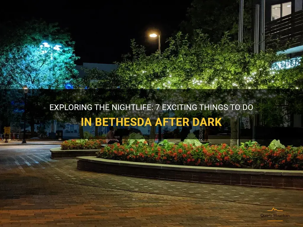things to do in bethesda at night