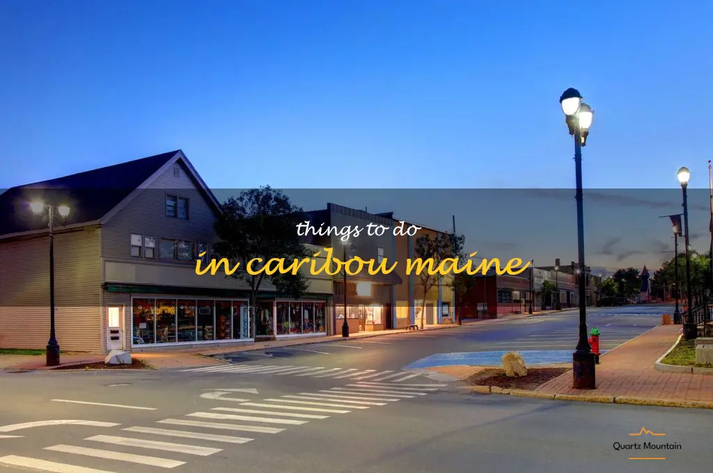 things to do in caribou maine