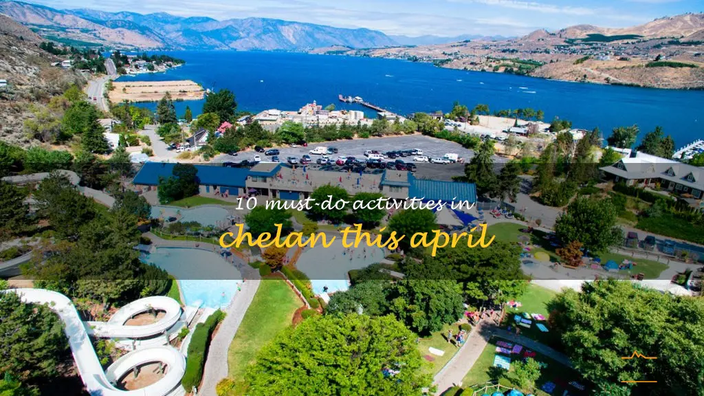 things to do in chelan in april