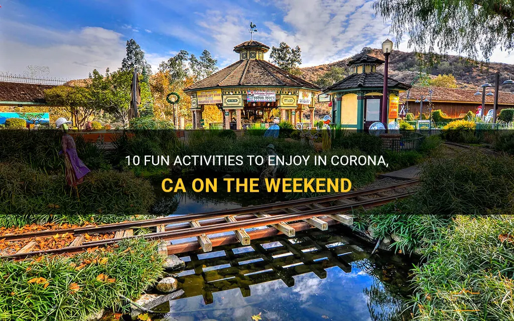 things to do in corona ca at weekend