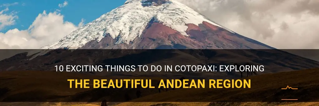 things to do in cotopaxi