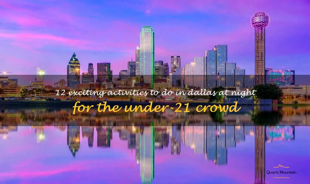 things to do in dallas at night under 21