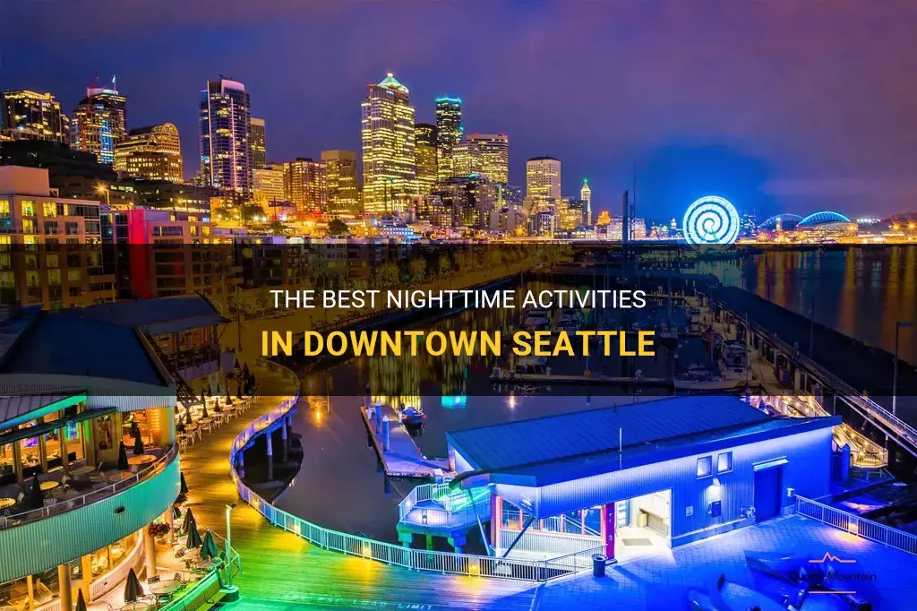 things to do in downtown seattle at night
