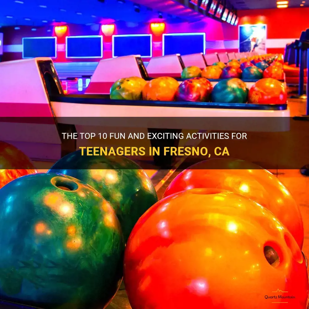 things to do in fresno ca for teenagers