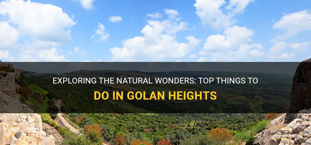 things to do in golan heights