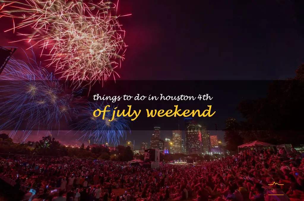 things to do in houston 4th of july weekend